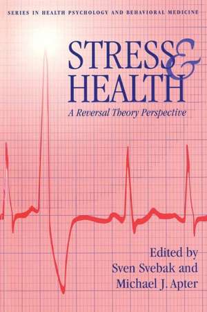 Stress And Health: A Reversal Theory Perspective de Sven Svebek