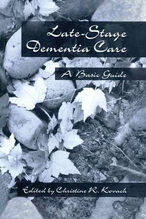 End-Stage Dementia Care: A Basic Guide de C. R. Kovach