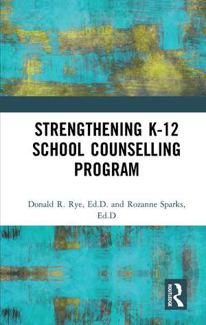 Strengthening K-12 School Counselling Programs: A Support System Approach de Donald R. Rye