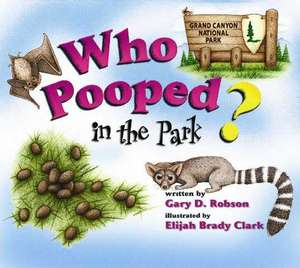 Who Pooped in the Park? Grand Canyon National Park de Gary D. Robson