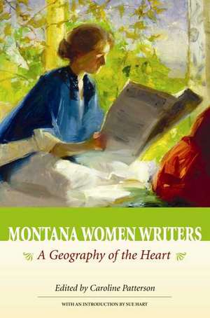 Montana Women Writers: A Geography of the Heart de Sue Hart