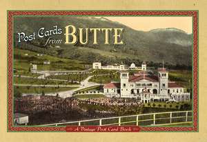 Post Cards from Butte: A Vintage Post Card Book de Farcountry Press