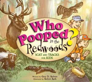 Who Pooped in the Redwoods?: Scat and Tracks for Kids de Gary D. Robson