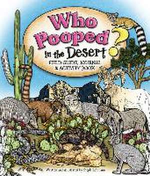 Who Pooped in the Desert? Field Guide, Journal & Activity Book de Steph Lehmann