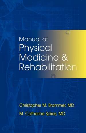 Manual of Physical Medicine and Rehabilitation de Christopher M. Brammer