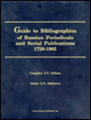 Guide to Bibliographies of Russian Periodicals & Serial Publications: 1728-1985 de N V Nitkina