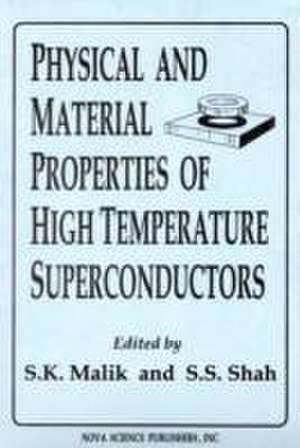 Physical & Material Properties of High Temperature Superconductors de S K Malik