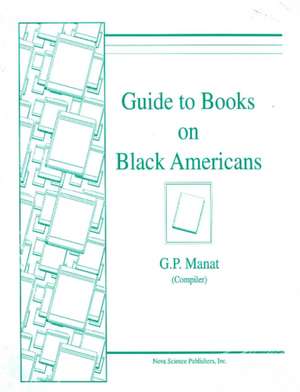 Guide to Books on Black Americans de G P Manat