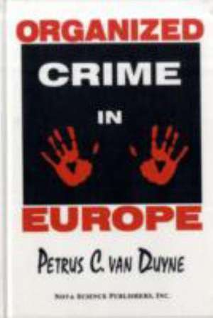 Organized Crime in Europe de P C Van Duyne