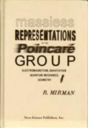 Massless Representations of the Poincar Group: Electromagnetism, Gravitation, Quantum Mechanics, Geometry de R. Mirman