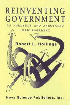 Reinventing Government: An Analysis & Annotated Bibliography de Robert L Hollings