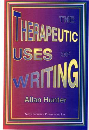 Therapeutic Uses of Writing de Allan Hunter