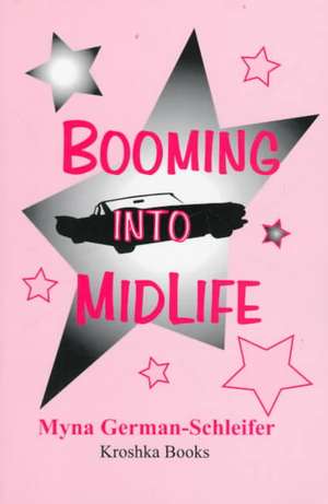 Booming Into Midlife de Myna German-Schleifer