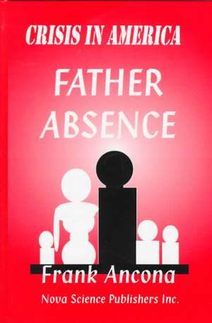 Crisis in America: Father Absence de Frank Ancona