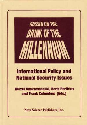 Russia on the Brink of the Millennium: International Policy & National Security Issues de Alexei D. Voskressenski