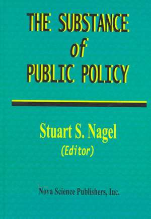 Substance of Public Policy de Stuart S. Nagel