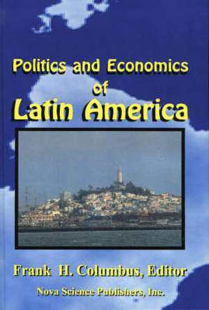 Politics & Economics of Latin America, Volume 1 de Frank H Columbus