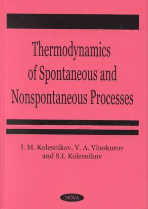 Thermodynamics of Spontaneous & Non-Spontaneous Processes de I M Kolesnikov