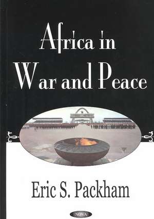 Africa in War & Peace de Eric S Packham