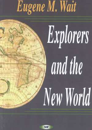 Explorers & the New World de Eugene M. Wait