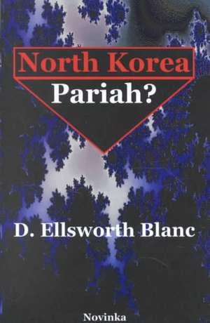 North Korea -- Pariah? de D Ellsworth Blanc