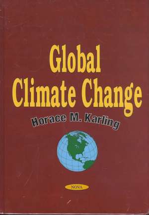 Global Climate Change de Horace M Karling