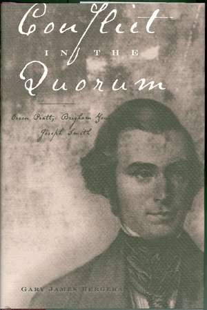 Conflict in the Quorum: Orson Pratt, Brigham Young, Joseph Smith de Gary J. Bergera