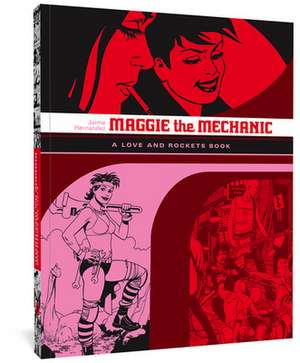 Love and Rockets: Maggie the Mechanic: The First Volume of 'Locas' Stories from Love and Rockets de Jaime Hernandez