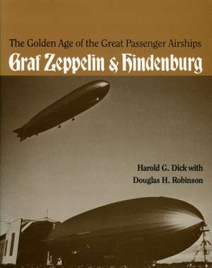 The Golden Age of the Great Passenger Airships: Graf Zeppelin and Hindenburg de Harold G. Dick