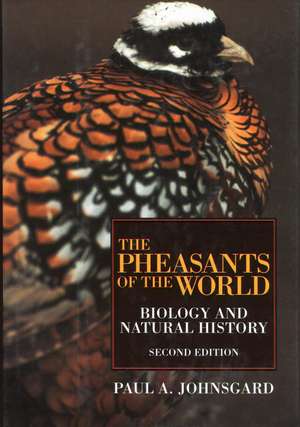 The Pheasants of the World: Biology and Natural History, Second Edition de Paul A. Johnsgard