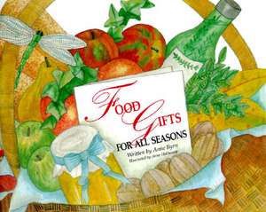 Food Gifts for All Seasons de Anne Byrn