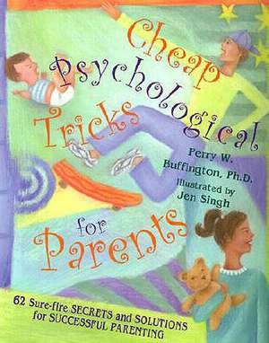 Cheap Psychological Tricks for Parents: 62 Sure-Fire Secrets and Solutions for Successful Parenting de Perry W. Buffington