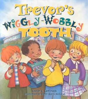 Trevor's Wiggly-Wobbly Tooth de Lester L. Laminack