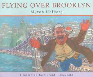 Flying Over Brooklyn de Myron Uhlberg