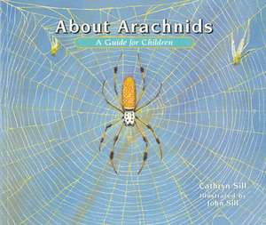 About Arachnids: A Guide for Children de Cathryn Sill