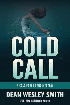 Cold Call: A Cold Poker Gang Mystery de Dean Wesley Smith