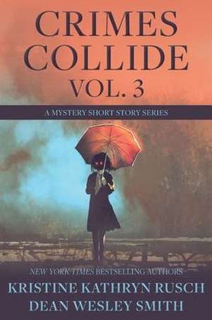 Crimes Collide, Vol. 3 de Kristine Kathryn Rusch