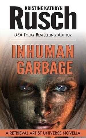 Inhuman Garbage de Kristine Kathryn Rusch