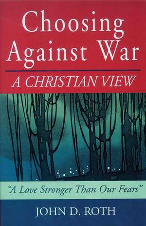 Choosing Against War de John Roth