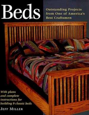 Beds: Nine Outstanding Projects by One of America's Best de Jeff Miller