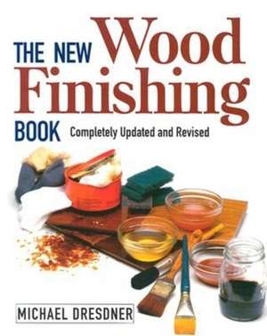 New Wood Finishing Book, The de M Dresdner