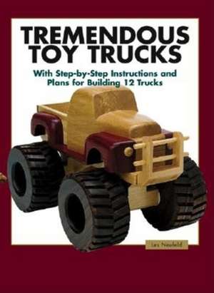 Tremendous Toy Trucks de L Neufeld