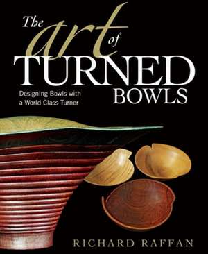 Art of Turned Bowls, The de R Raffan