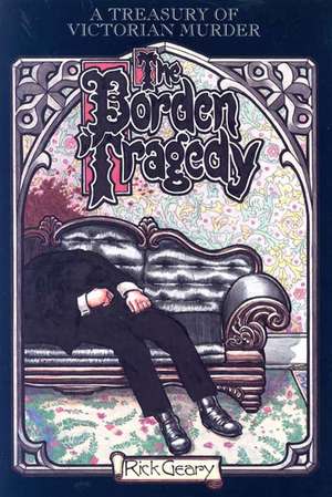 Treasury Of Victorian Murder #3: The Borden Tragedy de Rick Geary