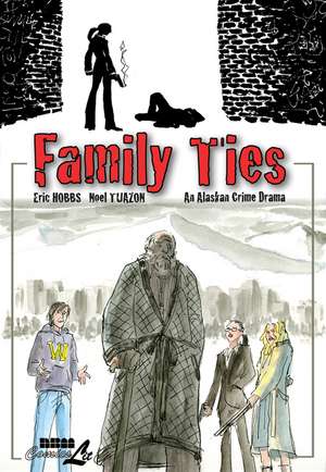 Family Ties: An Alaskan Crime Drama de Eric Hobbs