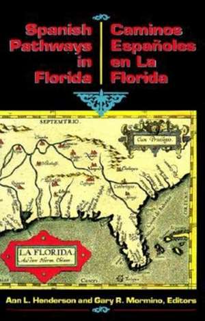 Spanish Pathways in Florida, 1492-1992: Caminos Espanoles En La Florida, 1492-1992 de Ann L. Henderson