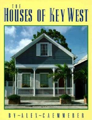 The Houses of Key West de Alex Caemmerer