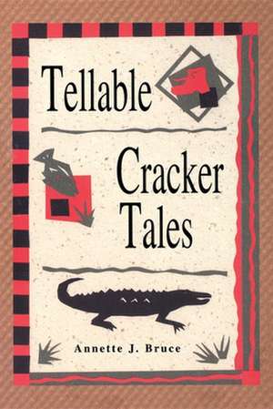 Tellable Cracker Tales de Annette J. Bruce