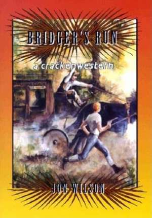 Bridger's Run de Jon Wilson