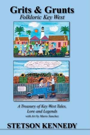 Grits & Grunts: Folkloric Key West de Stetson Kennedy